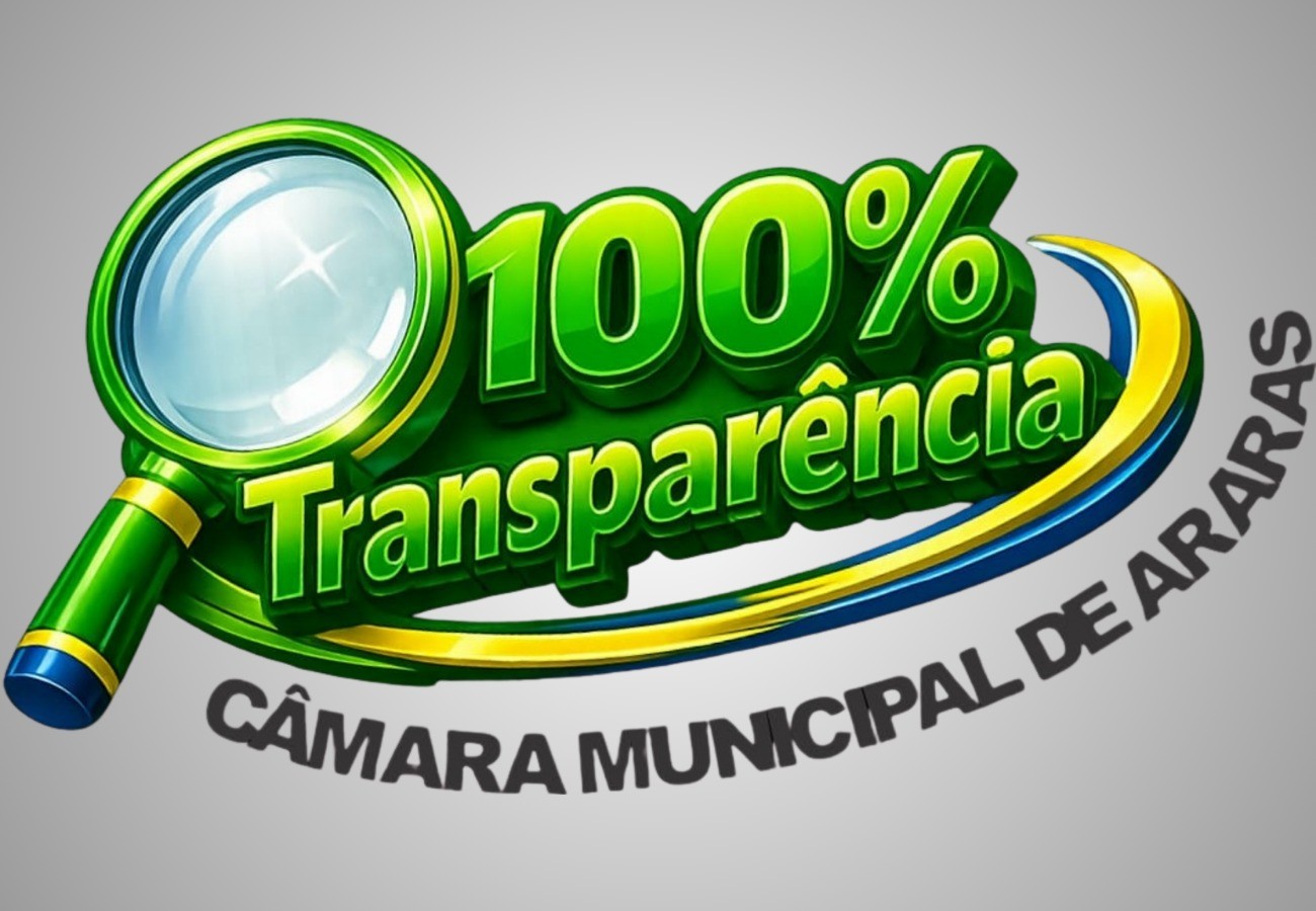 Câmara Municipal de Araras lança a campanha ‘100% Transparência’